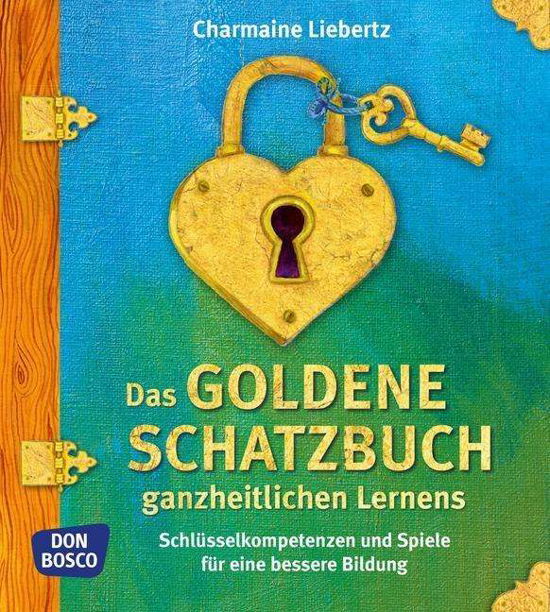 Cover for Liebertz · Das goldene Schatzbuch ganzhei (Bog)