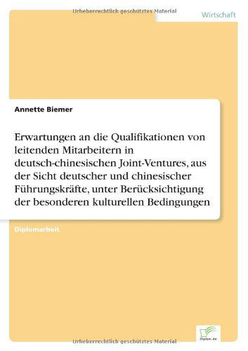 Cover for Annette Biemer · Erwartungen an Die Qualifikationen Von Leitenden Mitarbeitern in Deutsch-chinesischen Joint-ventures, Aus Der Sicht Deutscher Und Chinesischer ... Kulturellen Bedingungen (Paperback Book) [German edition] (2000)