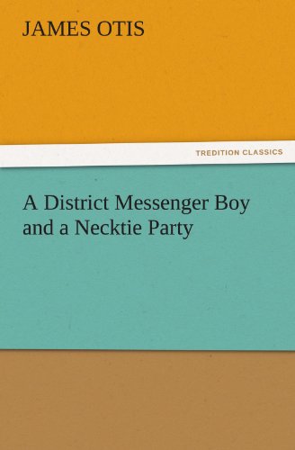 A District Messenger Boy and a Necktie Party (Tredition Classics) - James Otis - Books - tredition - 9783842460249 - November 17, 2011