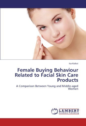 Cover for Isa Kokoi · Female Buying Behaviour Related to Facial Skin Care Products: a Comparison Between Young and Middle-aged Women (Paperback Book) (2011)
