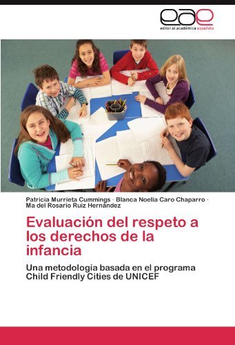 Cover for Ma Del Rosario Ruiz Hernández · Evaluación Del Respeto a Los Derechos De La Infancia: Una Metodología Basada en El Programa Child Friendly Cities De Unicef (Pocketbok) [Spanish edition] (2011)