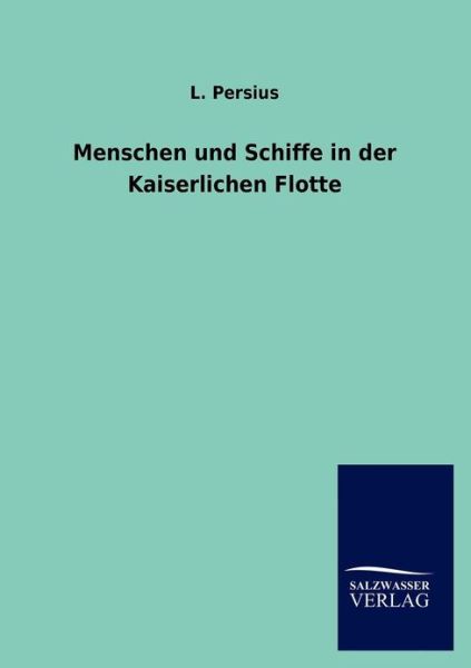 Cover for L Persius · Menschen und Schiffe in der Kaiserlichen Flotte (Paperback Book) [German edition] (2012)