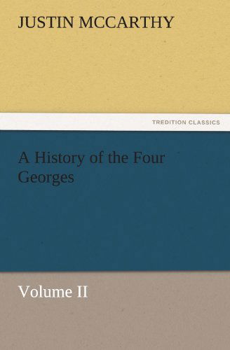 Cover for Justin Mccarthy · A History of the Four Georges, Volume II (Tredition Classics) (Paperback Book) (2012)