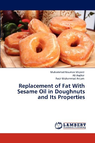 Replacement of Fat with Sesame Oil in Doughnuts and Its Properties - Faqir Muhammad Anjum - Bøger - LAP LAMBERT Academic Publishing - 9783848413249 - 21. marts 2012