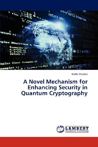 Cover for Nidhi Sharma · A Novel Mechanism for Enhancing Security in Quantum Cryptography (Paperback Book) (2012)