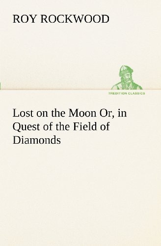 Cover for Roy Rockwood · Lost on the Moon Or, in Quest of the Field of Diamonds (Tredition Classics) (Pocketbok) (2012)