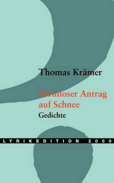 Formloser Antrag auf Schnee - Thomas Kramer - Książki - Lyrikedition 2000 - 9783865201249 - 8 września 2005