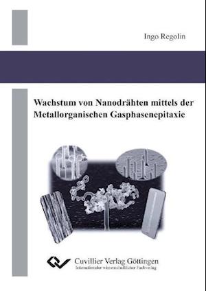 Cover for Ingo Regolin · Wachstum von Nanodrähten mittels der Metallorganischen Gasphasenepitaxie (Paperback Book) (2010)