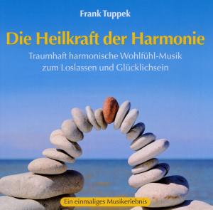 Die Heilkraft Der Harmonie - Frank Tuppek - Muzyka - AVITA - 9783893215249 - 9 lipca 2010