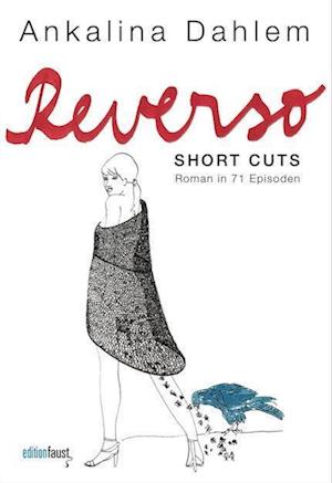 Reverso. Short Cuts - Ankalina Dahlem - Books - Edition Faust - 9783949774249 - October 16, 2023