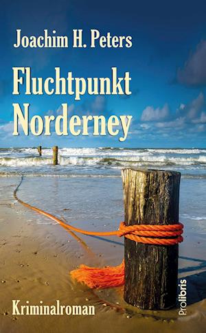 Fluchtpunkt Norderney - Joachim H. Peters - Books - Prolibris Verlag - 9783954752249 - October 18, 2021