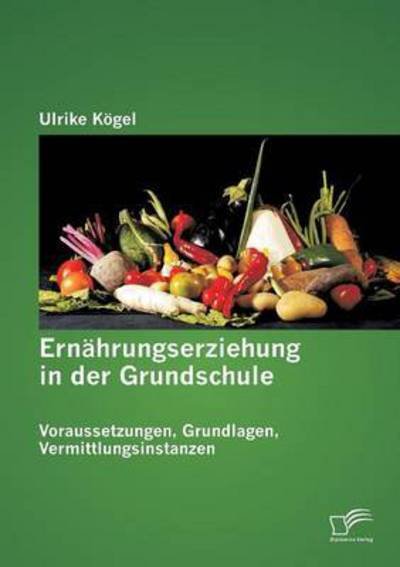 Cover for Kögel · Ernährungserziehung in der Grunds (Book) (2015)
