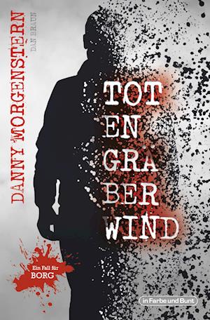 Totengräberwind - Danny Morgenstern - Books - In Farbe und Bunt Verlag - 9783959364249 - June 14, 2023