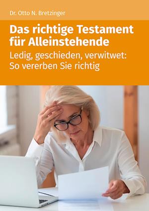 Das richtige Testament für Alleinstehende - Otto N. Bretzinger - Książki - Akademische Arbeitsgemeinschaft Verlagsg - 9783965332249 - 30 sierpnia 2022