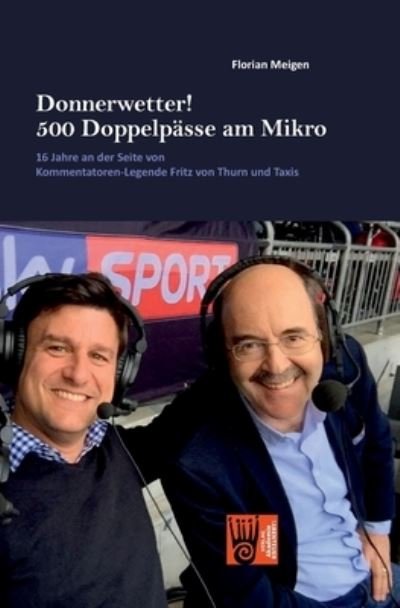 Cover for Florian Meigen · Donnerwetter! 500 Doppelpässe am Mikro (Buch) (2023)