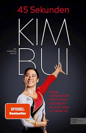 45 Sekunden. Meine Leidenschaft fürs Turnen  und warum es nicht alles im Leben ist - Kim Bui - Books - Edel Sports - ein Verlag der Edel Verlag - 9783985880249 - March 4, 2023