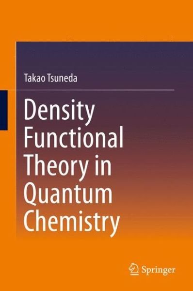 Takao Tsuneda · Density Functional Theory in Quantum Chemistry (Hardcover bog) [2014 edition] (2014)