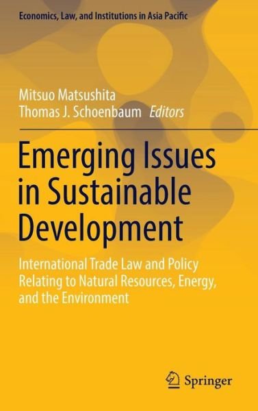 Emerging Issues in Sustainable Development: International Trade Law and Policy Relating to Natural Resources, Energy, and the Environment - Economics, Law, and Institutions in Asia Pacific (Hardcover bog) [1st ed. 2016 edition] (2016)