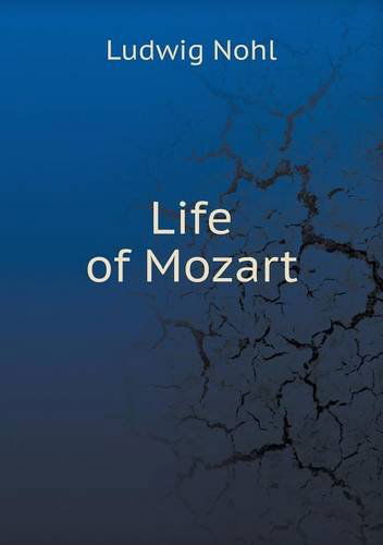 Cover for Ludwig Nohl · Life of Mozart (Paperback Book) (2013)