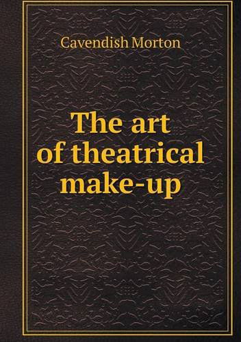 Cover for Cavendish Morton · The Art of Theatrical Make-up (Paperback Book) (2013)