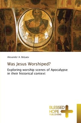 Cover for Alexander A Belyaev · Was Jesus Worshiped? (Paperback Book) (2021)