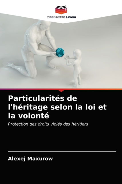 Cover for Alexej Maxurow · Particularites de l'heritage selon la loi et la volonte (Paperback Book) (2021)