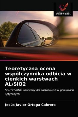 Cover for Jesús Javier Ortega Cabrera · Teoretyczna ocena wspolczynnika odbicia w cienkich warstwach AL/SiO2 (Paperback Book) (2021)