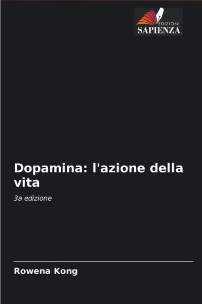 Dopamina - Rowena Kong - Livros - Edizioni Sapienza - 9786204092249 - 20 de setembro de 2021