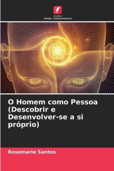 Cover for Rosemarie Santos · O Homem como Pessoa (Descobrir e Desenvolver-se a si proprio) (Paperback Book) (2021)