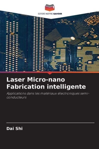 Cover for Dai Shi · Laser Micro-nano Fabrication intelligente (Taschenbuch) (2021)