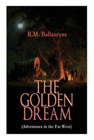 Cover for Robert Michael Ballantyne · THE GOLDEN DREAM (Adventures in the Far West) (Paperback Book) (2018)
