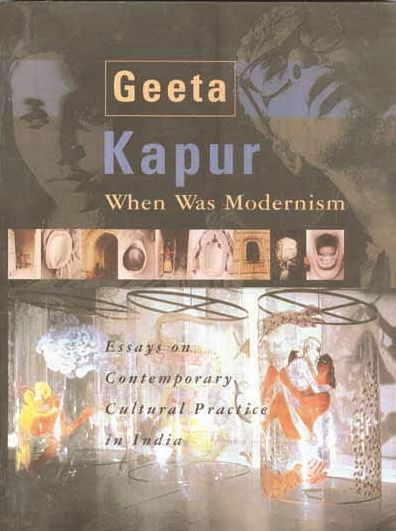 When Was Modernism – Essays on Contemporary Cultural Practice in India - Geeta Kapur - Livros - Tulika Print Communication Services - 9788189487249 - 31 de dezembro de 2020