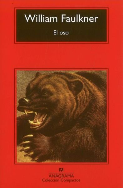 Cover for William Faulkner · El Oso (Compactos Anagrama) (Spanish Edition) (Paperback Book) [Spanish, Cuarta edition] (1993)