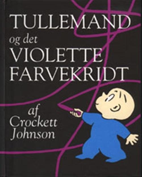 Cover for Crockett Johnson · Tullemand og det violette farvekridt (Innbunden bok) [1. utgave] (2000)
