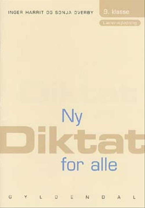 Ny Diktat for alle 9. klasse: Ny Diktat for alle 9. klasse - Sonja Overby; Inger Harrit - Bøger - Gyldendal - 9788702028249 - 23. august 2004