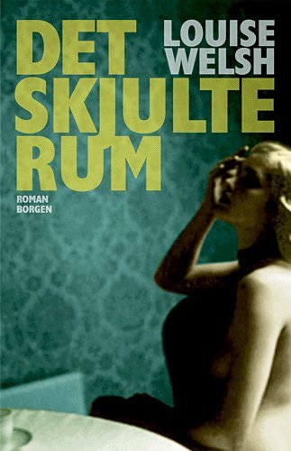 Cover for Louise Welsh · Det skjulte rum (Book) [1e uitgave] (2004)