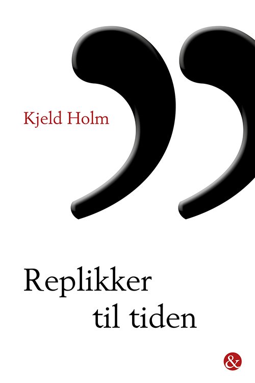 Replikker til tiden - Kjeld Holm - Kirjat - Jensen & Dalgaard - 9788771510249 - torstai 22. elokuuta 2013