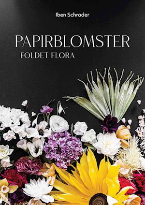 Cover for Iben Schrader · Papirblomster - Foldet flora (Hardcover bog) [1. udgave] (2022)