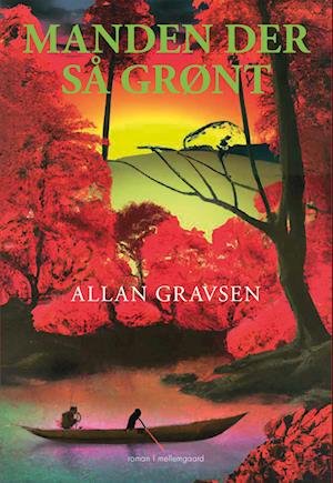 Manden der så grønt - Allan Gravsen - Books - Forlaget mellemgaard - 9788776081249 - May 22, 2023