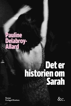 Cover for Pauline Delabroy-Allard · Det er historien om Sarah (Sewn Spine Book) [1.º edición] (2021)