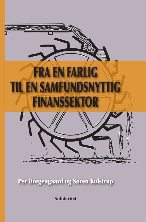 Cover for Per Bregengaard og Søren Kolstrup · Fra en farlig til en samfundsnyttig finanssektor (Paperback Book) [1e uitgave] (2018)
