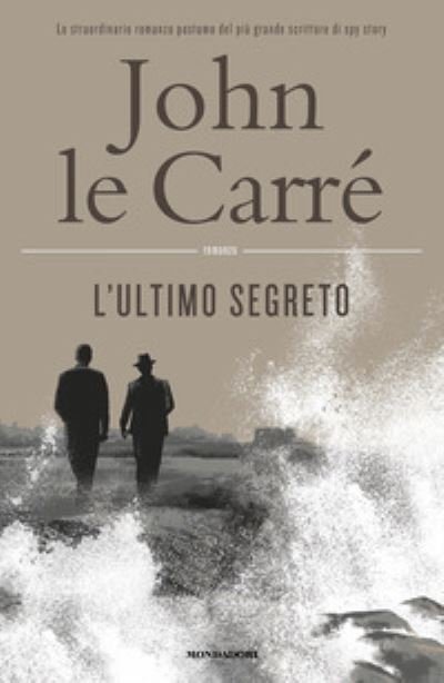 L' Ultimo Segreto - Le Carré John - Livros - Mondadori - 9788804746249 - 1 de março de 2022