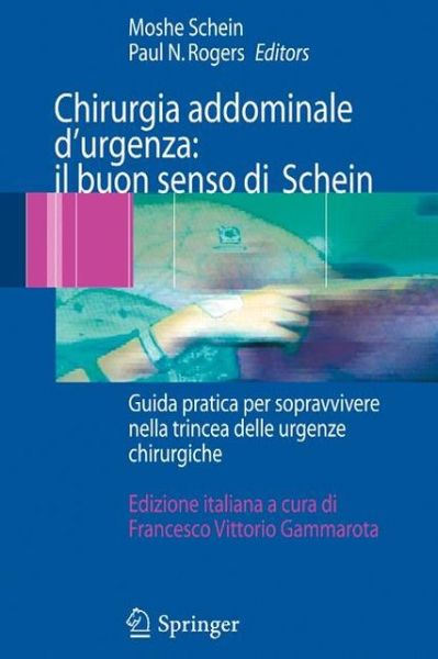 Cover for Moshe Schein · Chirurgia Addominale D'urgenza: Il Buon Senso Di Schein: Guida Pratica Per Sopravvivere Nella Trincea Delle Urgenze Chirurgiche (Pocketbok) (2007)