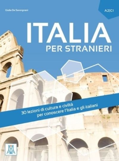 Italia per stranieri: + online audio. A2-C1 - Giulia De Savorgnani - Boeken - Alma Edizioni - 9788861824249 - 10 mei 2016