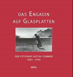 Cover for Lardelli, Dora; Giovanoli, Diego; Bider-sommer, Ruth · Das Engadin Auf Glasplatten (Book)