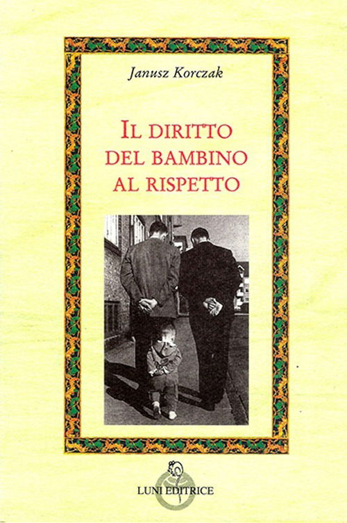 Il Diritto Del Bambino Al Rispetto - Janusz Korczak - Książki -  - 9788879843249 - 