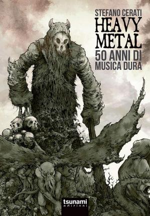 Cover for Stefano Cerati · Heavy Metal. 50 Anni Di Musica Dura (Book)