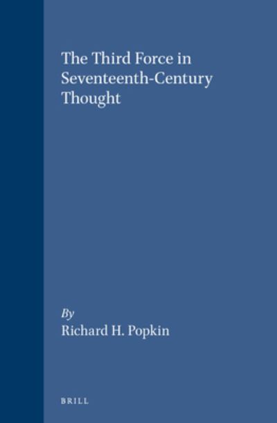 Cover for Richard H. Popkin · The Third Force in Seventeenth-Century Thought (Hardcover Book) (1991)