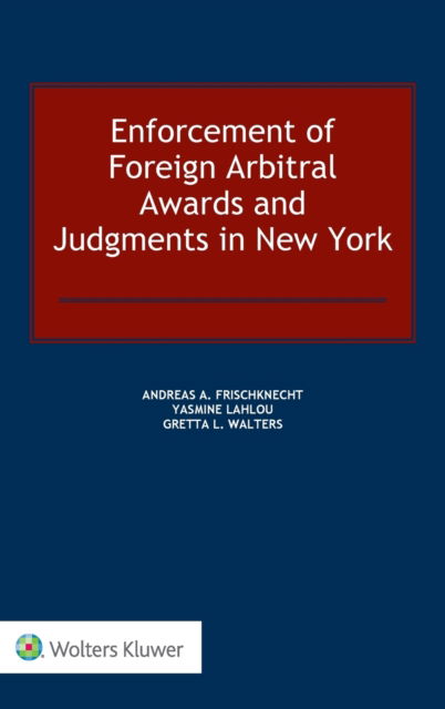 Cover for Andreas A. Frischknecht · Enforcement of Foreign Arbitral Awards and Judgments in New York - Bulletin of Comparative Labour Relations Series (Hardcover Book) (2018)