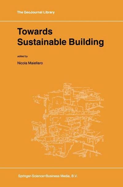 Cover for N Maiellaro · Towards Sustainable Building - GeoJournal Library (Paperback Bog) [Softcover reprint of hardcover 1st ed. 2001 edition] (2010)